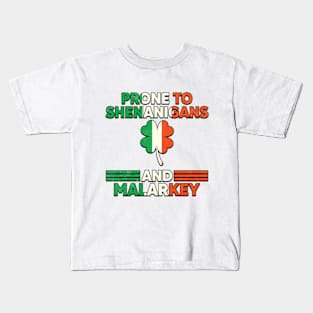 Prone To Shenanigans And Malarkey St Patricks Day Kids T-Shirt